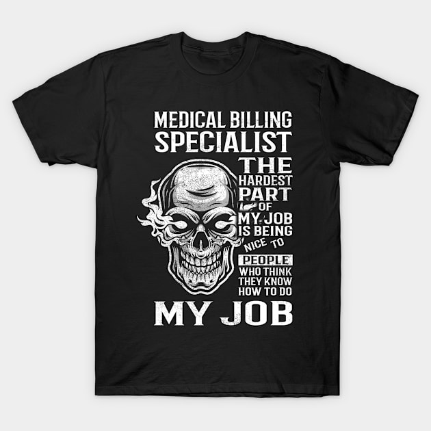 Medical Billing Specialist T Shirt - The Hardest Part Gift Item Tee T-Shirt by candicekeely6155